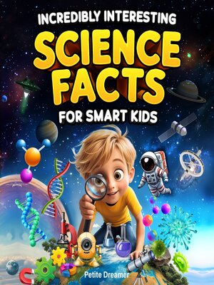 cover image of Incredibly Interesting Science Facts For Smart Kids